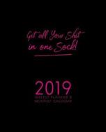 Get All Your Shit in One Sock!: 2019 Weekly Planner & Monthly Calendar di Zak D'Cruz edito da LIGHTNING SOURCE INC