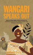 Wangari Speaks Out di Wangari Maathai, Laia De Ahumada edito da GROUNDWOOD BOOKS