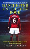 Manchester United Quiz Book di Danny Schaller edito da Jessy Lindsay