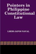 Pointers In Philippine Constitutional Law di Lhem Japos Naval edito da Lulu.com