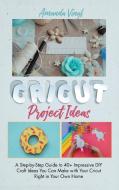 Cricut Project Ideas di Amanda Vinyl edito da Charlie Creative Lab