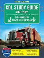 CDL Study Guide 2021-2022 di Mike Adams edito da Amplitudo LTD