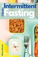 Intermittent Fasting - 2 Books In 1 di Johnson Nancy Johnson edito da Online Creative Services Di Daniel Zanatta