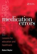 Medication Errors di Robert (University of Bradford Naylor edito da Taylor & Francis Ltd