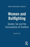 Women and Bull Fighting di Sarah Pink edito da Bloomsbury Publishing PLC