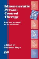 Idiosyncratic Person-centred Therapy di Suzanne Keys edito da Pccs Books