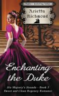 Enchanting the Duke di Arietta Richmond edito da Dreamstone Publishing