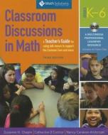 Classroom Discussions in Math: A Teacher's Guide for Using Talk Moves to Support the Common Core and More, Grades K-6 [With DVD] di Suzanne H. Chapin, Catherine O'Connor, Nancy Canavan Anderson edito da Math Solutions Publications