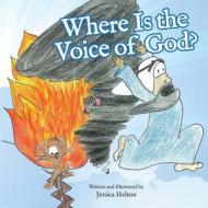 Where Is the Voice of God? di Jessica Helton edito da LITTLE CREEK BOOKS