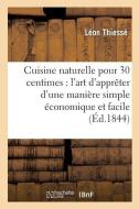 Cuisine Naturelle Pour 30 Centimes di Thiesse-L edito da Hachette Livre - Bnf