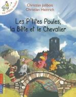 Les P'Tites Poules, la Bete Et le Chevalier di Christian Jolibois edito da DISTRIBOOKS INTL INC