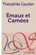 Emaux et Camées di Théophile Gautier edito da Ligaran