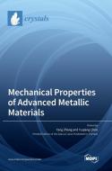 Mechanical Properties of Advanced Metallic Materials edito da MDPI AG