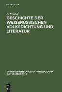Geschichte Der Weissrussischen Volksdichtung Und Literatur di Evfimij Fedorovi Karskij edito da Walter de Gruyter
