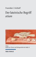Der lateinische Begriff "otium" di Franziska C. Eickhoff edito da Mohr Siebeck GmbH & Co. K