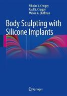 Body Sculpting with Silicone Implants di Nikolas V. Chugay, Paul N. Chugay, Melvin A. Shiffman edito da Springer-Verlag GmbH