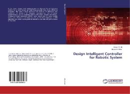 Design Intelligent Controller for Robotic System di Ameer H. Ali, Hanan Ar Akkar edito da LAP Lambert Academic Publishing