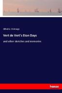 Vert de Vert's Eton Days di Alfred G. L'Estrange edito da hansebooks