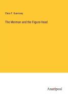 The Merman and the Figure-Head di Clara F. Guernsey edito da Anatiposi Verlag