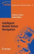 Intelligent Mobile Robot Navigation di Federico Cuesta, Aníbal Ollero edito da Springer Berlin Heidelberg