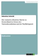 Die russisch-orthodoxe Kirche in Deutschland in Zeiten des Nationalsozialismus und der Nachkriegszeit di Sebastian Schmidt edito da GRIN Verlag