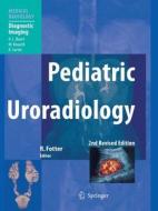 Pediatric Uroradiology edito da Springer Berlin Heidelberg