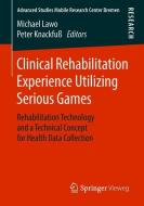 Clinical Rehabilitation Experience Utilizing Serious Games edito da Springer Fachmedien Wiesbaden
