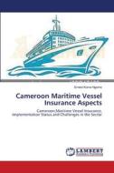 Cameroon Maritime Vessel Insurance Aspects di Ernest Kome Ngome edito da LAP Lambert Academic Publishing