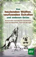Von heulenden Wölfen, seufzenden Schafen & anderem Getier di Martin Ebner edito da Stocker Leopold Verlag