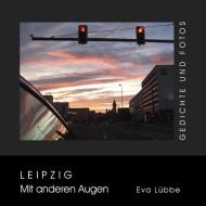 Leipzig - Mit anderen Augen di Eva Lübbe edito da Books on Demand