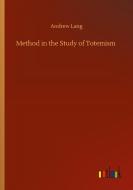 Method in the Study of Totemism di Andrew Lang edito da Outlook Verlag