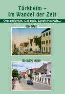Türkheim im Wandel der Zeit di Ludwig Seitz, Georg Weglehner edito da Books on Demand