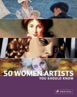 50 Women Artists You Should Know di Christiane Weidemann, Petra Larass, Melanie Klier edito da Prestel