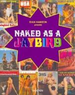 Naked as a Jaybird di Dian Hanson edito da Taschen Verlag