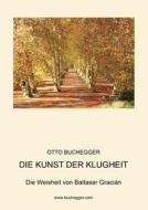 Die Kunst Der Klugheit di Otto Buchegger edito da Books On Demand