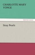 Stray Pearls di Charlotte Mary Yonge edito da TREDITION CLASSICS