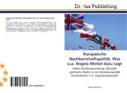 Europäische Nachbarschaftspolitik. Was u.a. Angela Merkel dazu sagt edito da Dictus Publishing