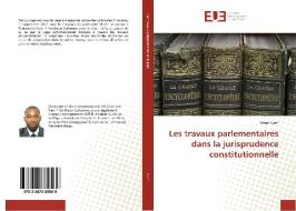 Les travaux parlementaires dans la jurisprudence constitutionnelle di Serge Surin edito da Editions universitaires europeennes EUE