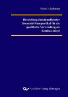 Herstellung funktionalisierter Eisenoxid-Nanopartikel für die spezifische Verwendung als Kontrastmittel di Nicole Hildebrandt edito da Cuvillier Verlag