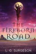 The Fireborn Road di L. G. Surgeson edito da Next Chapter
