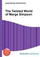 The Twisted World Of Marge Simpson di Jesse Russell, Ronald Cohn edito da Book On Demand Ltd.