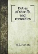 Duties Of Sheriffs And Constables di W S Harlow edito da Book On Demand Ltd.