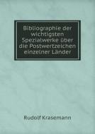 Bibliographie Der Wichtigsten Spezialwerke Uber Die Postwertzeichen Einzelner Lander di Rudolf Krasemann edito da Book On Demand Ltd.
