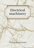 Electrical Machinery di Ottomar Henry Henschel edito da Book On Demand Ltd.
