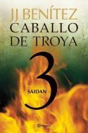 Caballo de Troya 3. Saidan (Ne) di J. J. Benitez edito da PLANETA PUB
