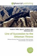 Line Of Succession To The Ottoman Throne edito da Betascript Publishing