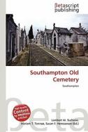 Southampton Old Cemetery edito da Betascript Publishing