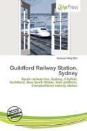 Guildford Railway Station, Sydney edito da Culp Press