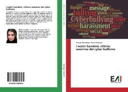 I nostri bambini, vittime anonime del cyber bullismo di Niloufar Moshfegh, Pouria Ebrahimi edito da Edizioni Accademiche Italiane