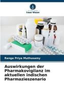 Auswirkungen der Pharmakovigilanz im aktuellen indischen Pharmazieszenario di Ranga Priya Muthusamy edito da Verlag Unser Wissen